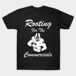 Rooting For The Commercials T-Shirt